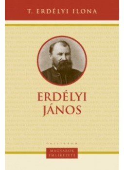 T. Erdélyi Ilona - Erdélyi János T. Erdélyi Ilona - Erdélyi János, null 2015 antikvár könyv