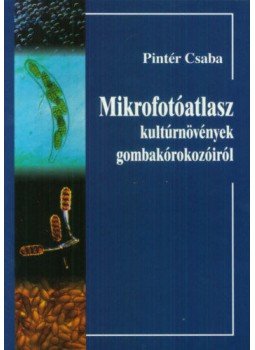 Pintér Csaba - Mikrofotóatlasz kulturnövények gombakórokozóiról, null 1997 antikvár könyv
