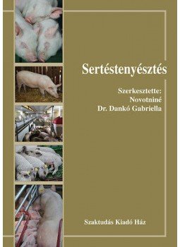 Schandl József, Kertész Ferenc, Horn Artúr - Sertéstenyésztés Schandl József, Kertész Ferenc, Horn Artúr - Sertéstenyésztés, Budapest 2015 antikvár könyv