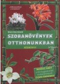 Rácz Zoltánné - Szobanövények otthonunkban (kézikönyv) - Mindaz amit a 150 leggyakoribb szobanövényről tudni érdemes!