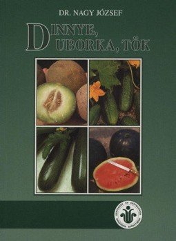 Nagy József - Dinnye, uborka, tök Nagy József - Dinnye, uborka, tök, 1999 antikvár könyv