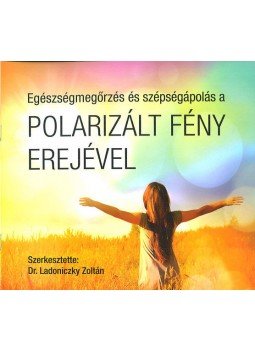 Dr. Ladoniczky Zoltán (Szerk.) - Egészségmegőrzés és szépségápolás a polarizált fény erejével Dr. Ladoniczky Zoltán (Szerk.) - Egészségmegőrzés és szépségápolás a polarizált fény erejével, null 2015 antikvár könyv