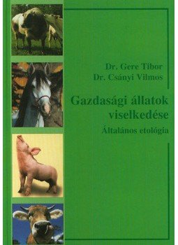 Gere Tibor; Csányi Vilmos - Gazdasági állatok viselkedése 1. Általános etológia - Általános etológia, null 2002 antikvár könyv