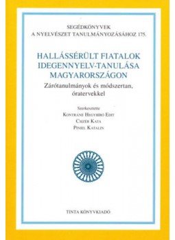 Kontráné Hegybíró Edit; Piniel Katalin; Csizér Kata - Hallássérült fiatalok idegennyelv-tanulása Magyarországon - Zárótanulmányok és módszertan, óratervekkel, null 2015 antikvár könyv