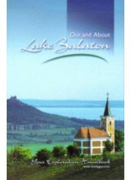 Dávid, Kopek, Lackner, Örsi - Out and About Lake Balaton (Your Exploration Handbook) Dávid, Kopek, Lackner, Örsi - Out and About Lake Balaton (Your Exploration Handbook), null 2002 antikvár könyv