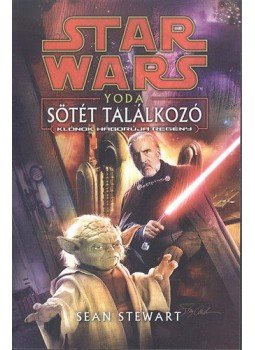 Sean Stewart - Star Wars - Yoda - Sötét találkozó - Klónok háborúja, null 2015 antikvár könyv