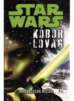 JOHN JACKSON MILLER - Star Wars - Kóbor lovag JOHN JACKSON MILLER - Star Wars - Kóbor lovag, null 2015 antikvár könyv