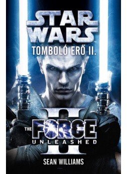 Sean Williams - Star Wars - Tomboló erő II. - The Force Unleashed Sean Williams - Star Wars - Tomboló erő II. - The Force Unleashed, null 2015 antikvár könyv