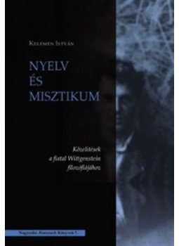 Kelemen István - Nyelvés misztikum - Közelítések a fiatal Wittgenstein filozófiájához, null 2015 antikvár könyv