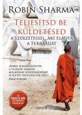 Robin Sharma - Teljesítsd be küldetésed a szerzetessel, aki eladta a Ferrariját