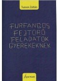 Tuzson Zoltán - Furfangos fejtörő feladatok gyerekeknek - 200 logikai feladat megoldással