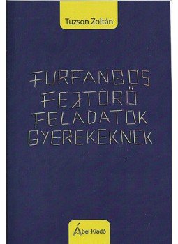 Tuzson Zoltán - Furfangos fejtörő feladatok gyerekeknek - 200 logikai feladat megoldással, null 2015 antikvár könyv