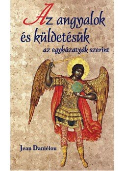 Jean Daniélou - Az angyalok és küldetésük az egyházatyák szerint, Budapest 2015 antikvár könyv