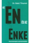 Bakó Tihamér Dr. - Az Én és az Énke - Pszichoterápiás esetrészletekkel