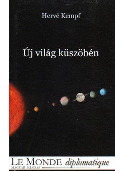 Hervé Kempf - Új világ küszöbén, Budapest 2013 antikvár könyv