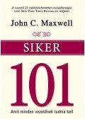 John C. Maxwell  - Siker 101 - Amit minden vezetőnek tudnia kell