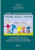 Aszalai Anett; Horváth Judit; Horváthné Csapucha Klára; Dr. Rónáné Falus Júlia - Amit azóvónőnek észre kell venni - Tájékozódó vizsgálat a nagycsoportos óvodások képesség- és készségszintjéről