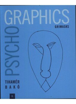 Tihamér Bakó - Psychographics II. - Grimsks (dedikált) Tihamér Bakó - Psychographics II. - Grimsks (dedikált), Budapest 2010 antikvár könyv