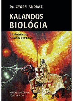 Dr. Györfi András - Kalandos biológia - A halhatatlanság gyakorlati útmutatója, null 2015 antikvár könyv