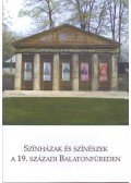 Kovács Noémi; Ács Anna; Hudi József; Dávid Andrea; Nagy András; Hacsek Gábor; Rajnai Edit; Ratzky Rita; Huber Beáta; Hermann Zoltán; Ordasi Zsuzsa; Demeter Júlia - Színházak és színészek a 19. századi Balatonfüreden - A 2011. május 6-án megtartott balatonfüredi színháztörténeti konferencia előadásai