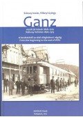 Villányi György; Szécsey István - Ganz - vasúti járművek 1868-1919 - A kezdetektől az első világháború végéig
