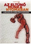 Forgács Imre - Az eltűnő munka nyomában - A big data és a pénztőke évszázada