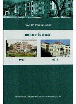 Prof. Dr. Veress Gábor - Akkor és most - 1913-2013, null 2016 antikvár könyv