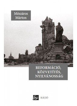 Mészáros Márton - Reformáció, közvetítés, nyilvánosság, null 2014 antikvár könyv