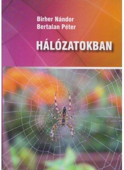 Birher Nándor, Bertalan Péter - Hálózatokban Birher Nándor, Bertalan Péter - Hálózatokban, Budapest 2014 antikvár könyv