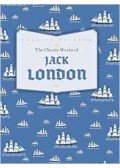 Jack London - The Classic Works of Jack London
