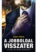 Daniel Friberg - A jobboldal visszatér - A valódi ellenzék kézikönyve
