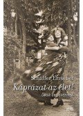 Schäffer Erzsébet - Káprázat az élet - Utak és ösvények