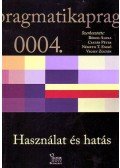 Bódog Alexa; Csatár Péter; Németh T. Enikő; Vecsey Zoltán - Használat és hatás - Újabb eredmények a magyarországi pragmatikai kutatásokban