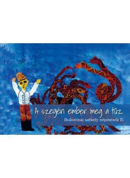 AsztalosÁgnes - A szegén ember meg a tűz - Bukovinai székely népmesék II., null 2015 antikvár könyv
