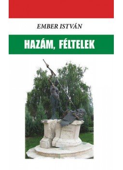 Ember István - Hazám, féltelek Ember István - Hazám, féltelek, null 2016 antikvár könyv
