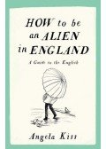 Kiss Angéla - How to be an Alien in England