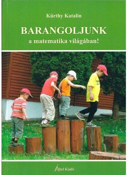 Kürthy Katalin - Barangoljunk a matematika világában! - Viccek, érdekességek és feladatok kicsiknek és nagyoknak, null 2015 antikvár könyv