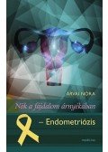 Árvai Nóra - Nők a fájdalom árnyékában - Endometriózis