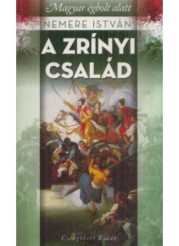 Nemere István - A Zrínyi család - Magyar égbolt alatt Nemere István - A Zrínyi család - Magyar égbolt alatt, Budapest 2015 antikvár könyv