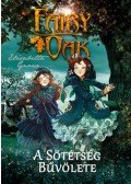 Elisabetta Gnone - Fairy Oak 2. - A Sötétség Bűvölete