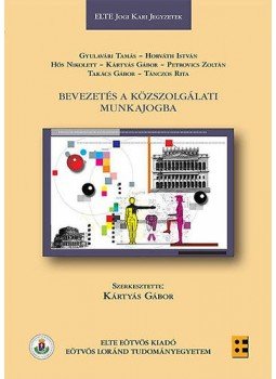 Gyulavári Tamás; Horváth István; Hős Nikolett; Kártyás Gábor; Petrovics Zoltán; Takács Gábor; Tánczos Rita - Bevezetés a közszolgálati munkajogba Gyulavári Tamás; Horváth István; Hős Nikolett; Kártyás Gábor; Petrovics Zoltán; Takács Gábor; Tánczos Rita - Bevezetés a közszolgálati munkajogba, null 2015 antikvár könyv