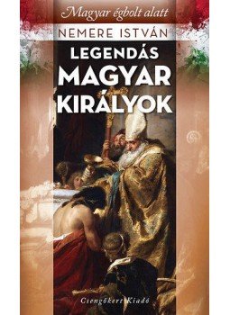 Nemere István - Legendás magyar királyok Nemere István - Legendás magyar királyok, Budapest 2016 antikvár könyv