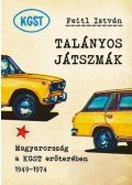 Feitl István - Talányos játszmák - Magyarország a KGST erőterében 1949-1974