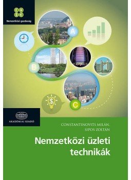 Constantinovits Milán; Sipos Zoltán - Nemzetközi üzleti technikák Constantinovits Milán; Sipos Zoltán - Nemzetközi üzleti technikák, null 2016 antikvár könyv
