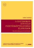 Csőke Andrea (szerk.) - A határokon átnyúló fizetésképtelenségi eljárások - Második, átdolgozott, bővített kiadás
