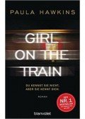 Paula Hawkins - Girl on the Train - Du kennst sie nicht, aber sie kennt dich.
