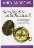 Andy Andrews - Sorsfordító találkozások - Hogyan ismerheted fel a jelen küzdelmeiben a nagyszerű jövőt?