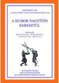 Barta Zsuzsanna (SZERK.); Barta Péter (Szerk.); Boda,Ujlaky Judit (SZERK.); T. Litovkina Anna (Szerk.) - A humor nagyítón keresztül - Segédkönyvek a nyelvészet tanulmányozásához 188.