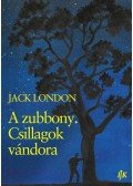 Jack London - A zubbony. Csillagok vándora