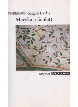 Szigeti Csaba - Macska a fa alatt Szigeti Csaba - Macska a fa alatt, Budapest 2016 antikvár könyv
